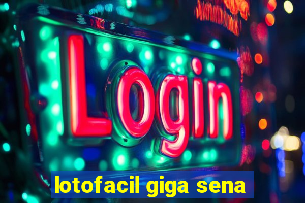 lotofacil giga sena